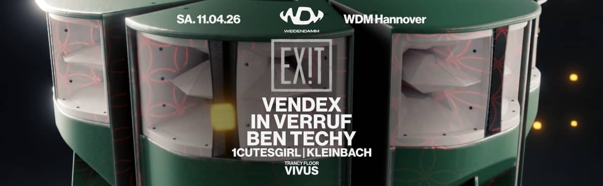 EXIT w/ VENDEX x IN VERRUF x BEN TECHY